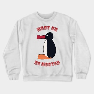 Pingu Noot or Be Nooted Crewneck Sweatshirt